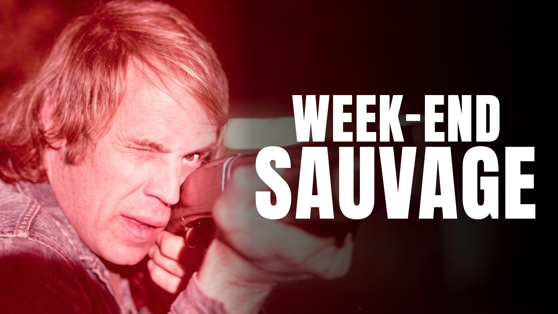 Week-end sauvage — DriveInMovieChannel.fr 23:59