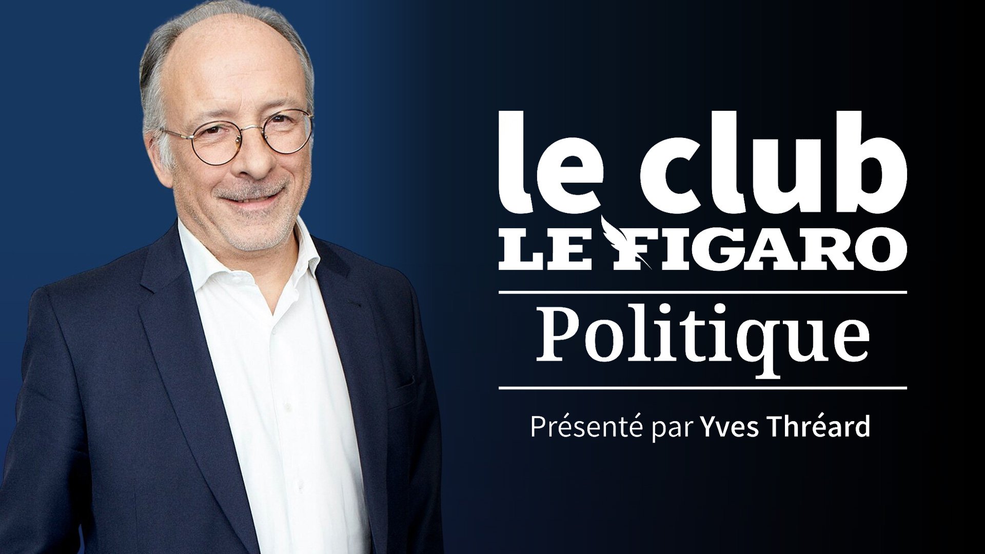 Le Club Le Figaro Politique - S02E26 — Le Figaro TV 08:00