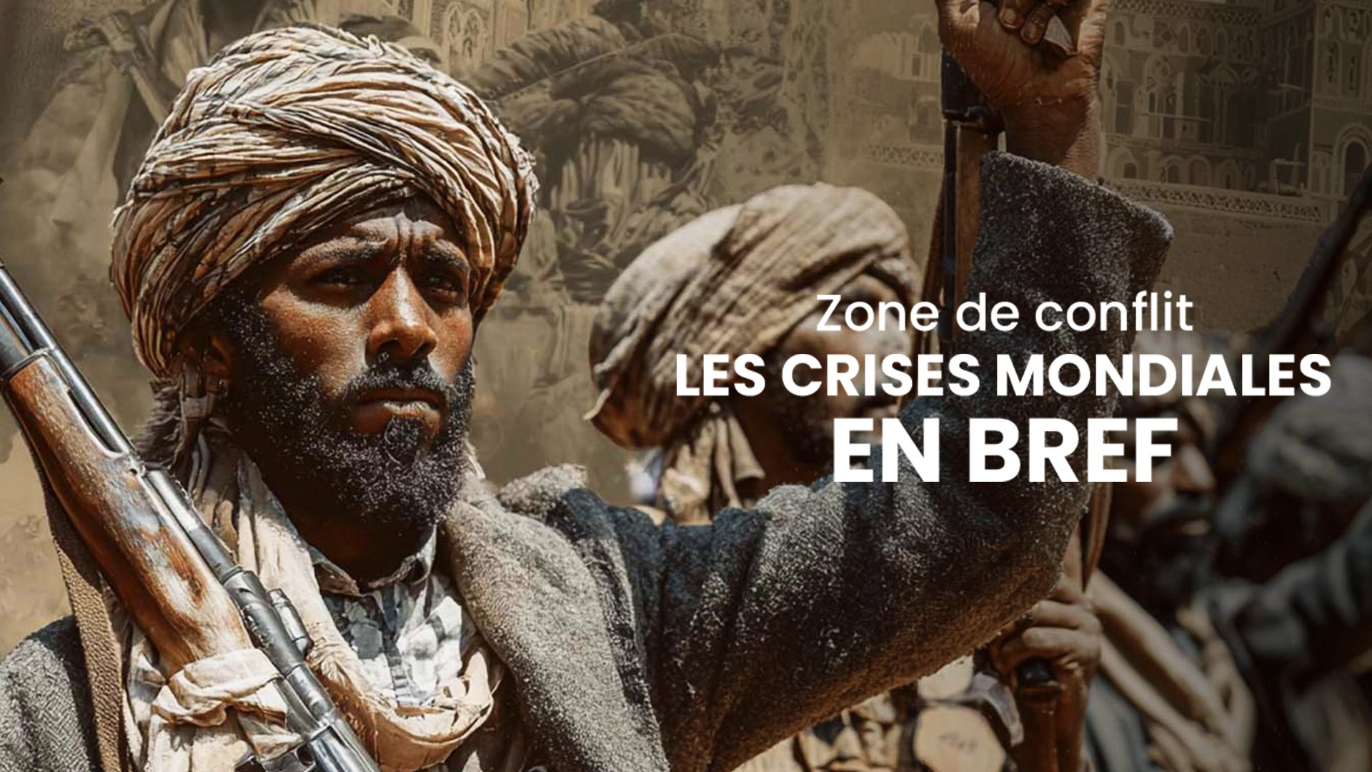 Zone de conflit - Les crises mondiales en bref